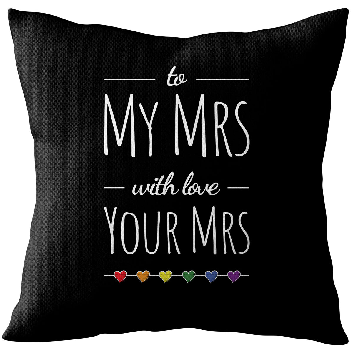 To My Mrs, With Love Your Mrs - Lesbian Gay Couple Cushion | Gift